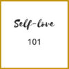 Self Love 101